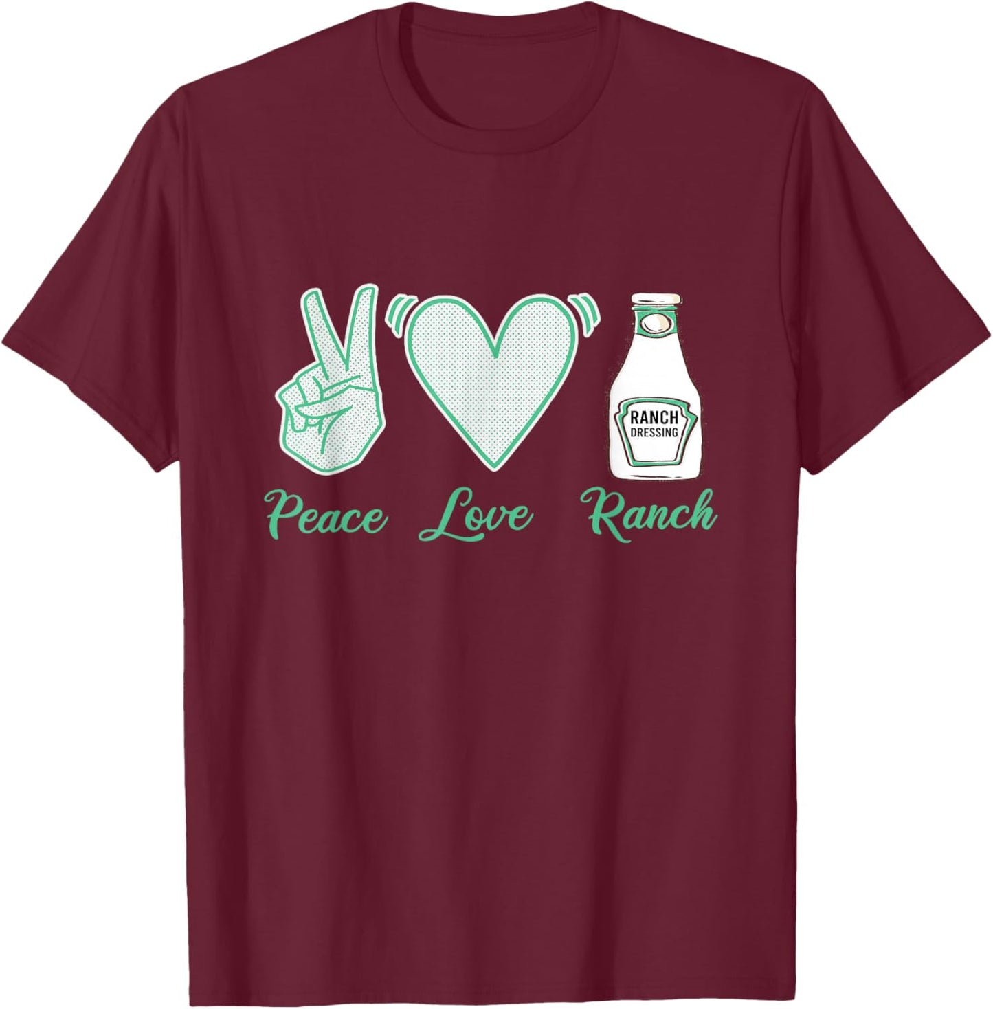 I Love Homemade Ranch Dressing It Needs More Ranch T-Shirt - T-Shirt | Maroon