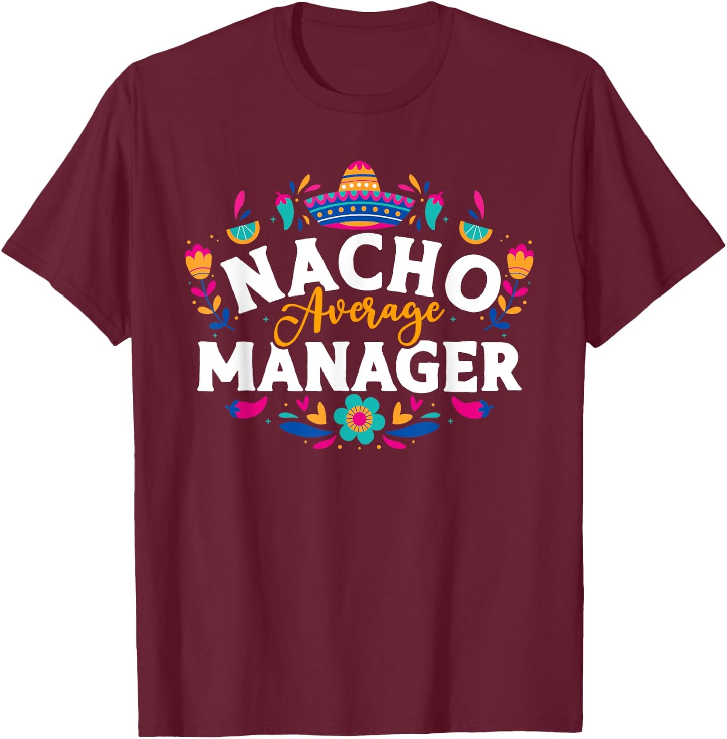 Nacho Average Manager Cinco De Mayo Mexican Matching Family T-Shirt - T-Shirt | Maroon