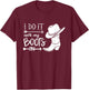 I Do It With My Boots On Funny Cowboy Cowgirl Western T-Shirt - T-Shirt | Maroon