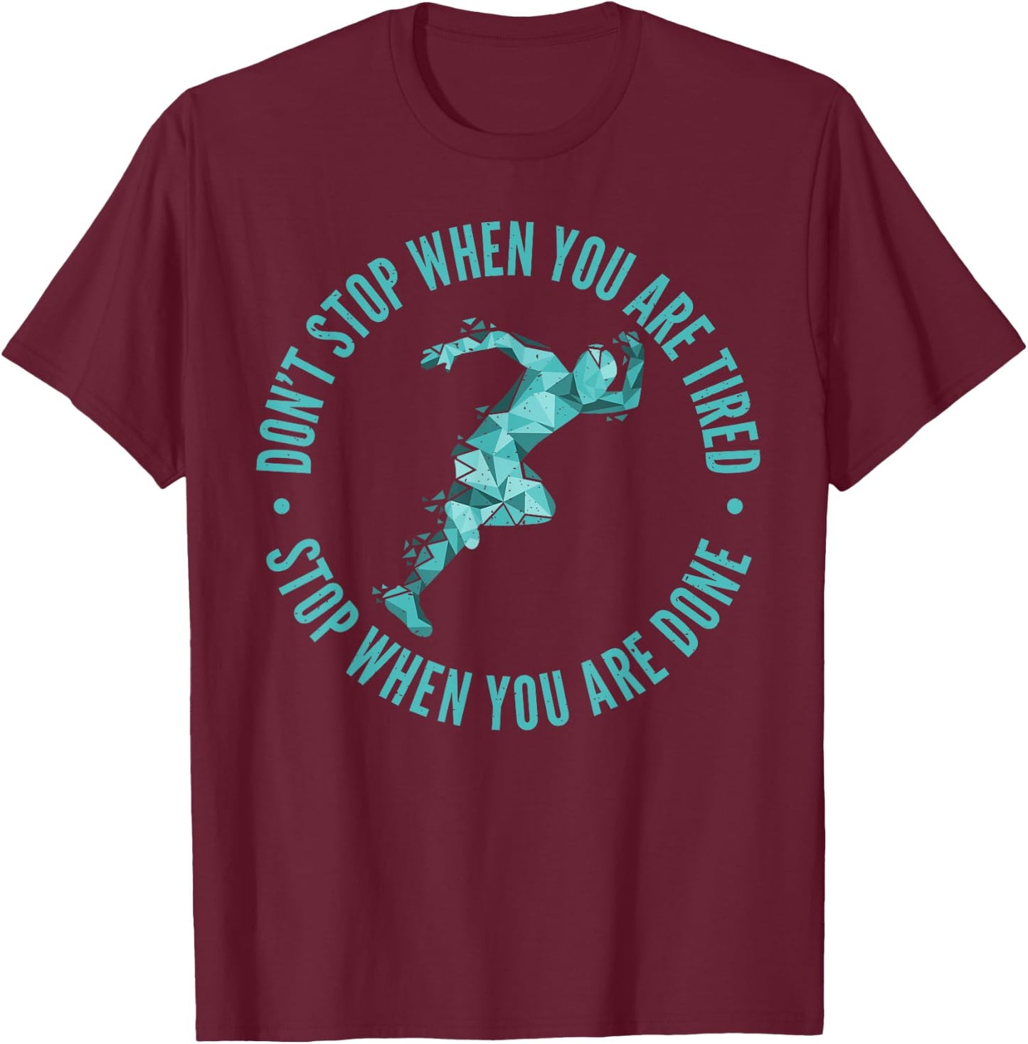 Dont Stop when you are tired stop when you are done Marathon T-Shirt - T-Shirt | Maroon