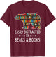 Easily Distracted By Bears & Books Lover Gift Mammal Animal T-Shirt - T-Shirt | Maroon