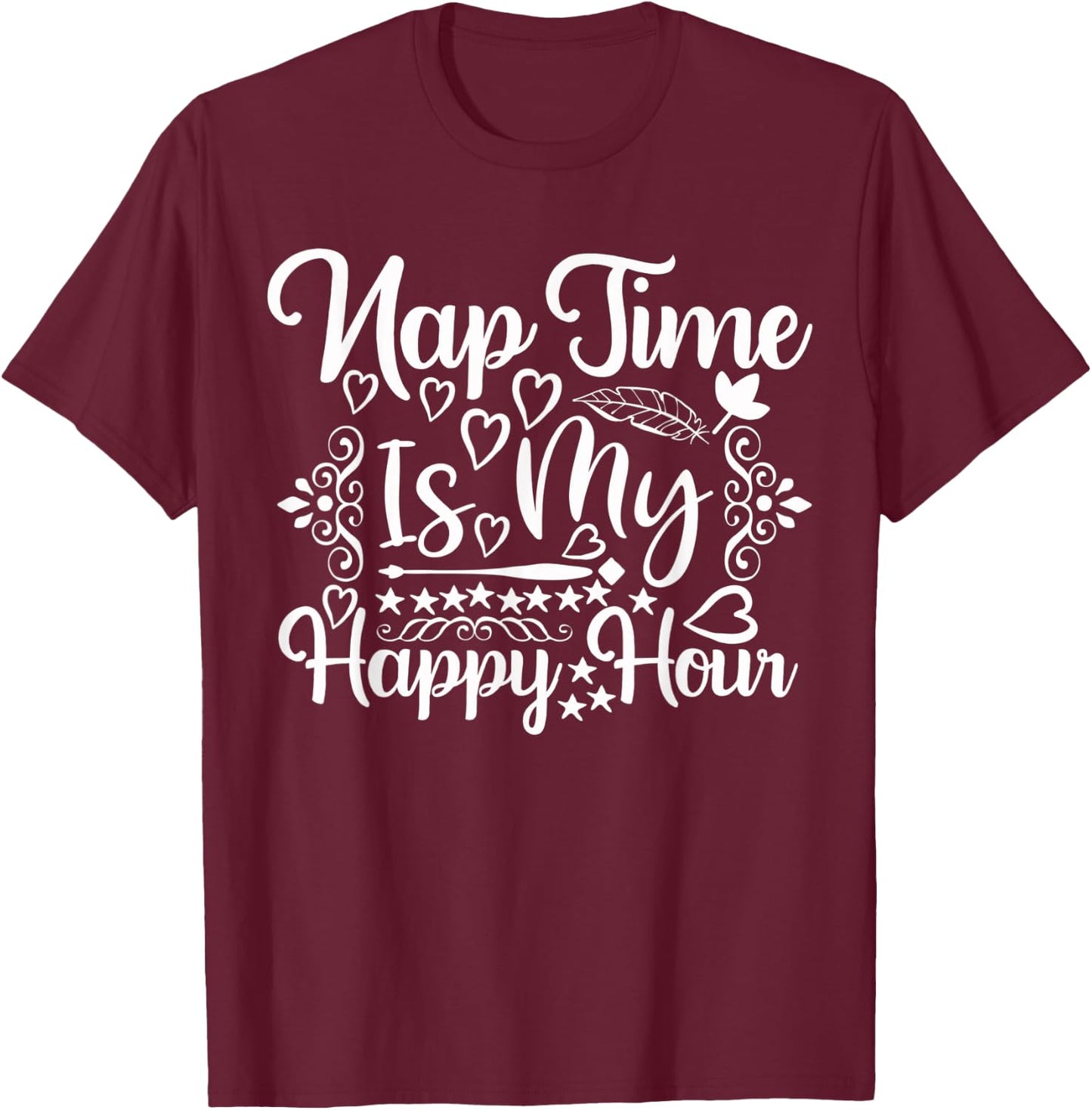 Nap Time is My Happy Hour - Funny Napping Mom T-Shirt - T-Shirt | Maroon