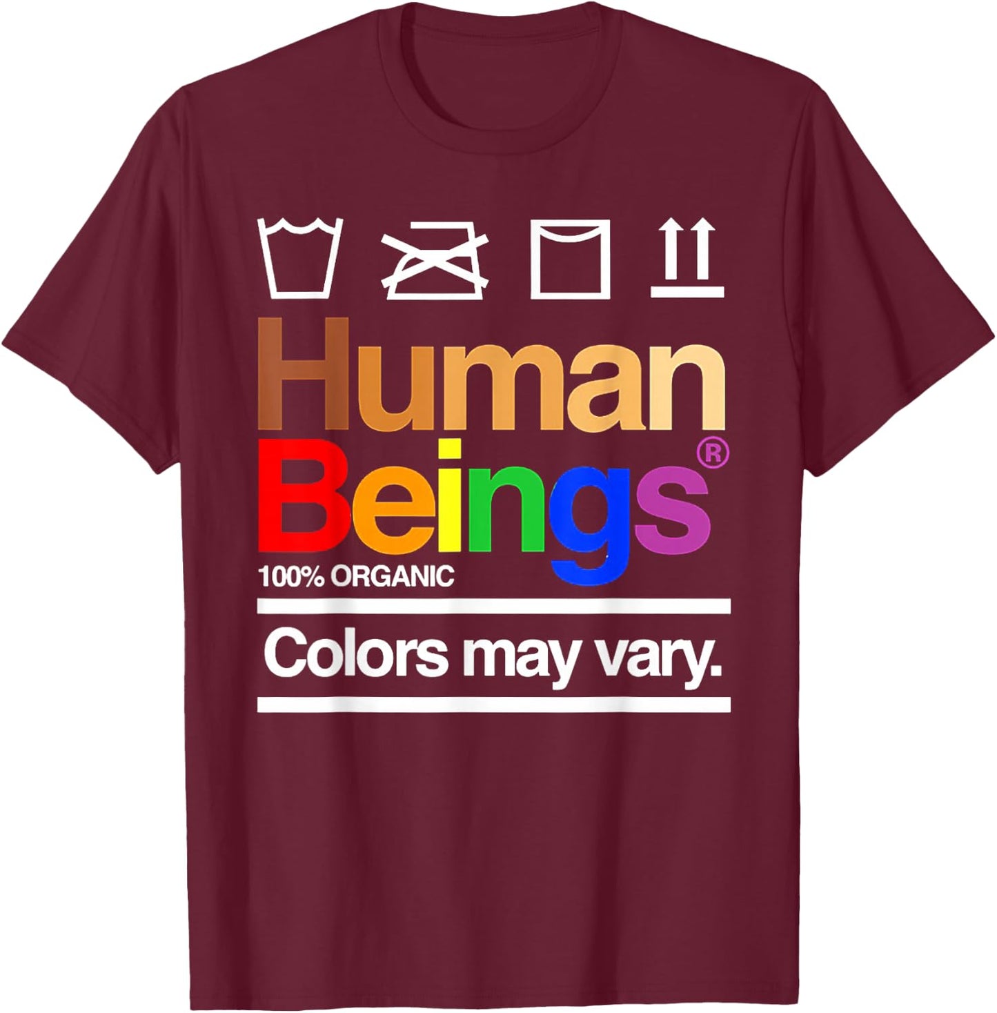 Human Beings Colors May Vary T-Shirt - T-Shirt | Maroon