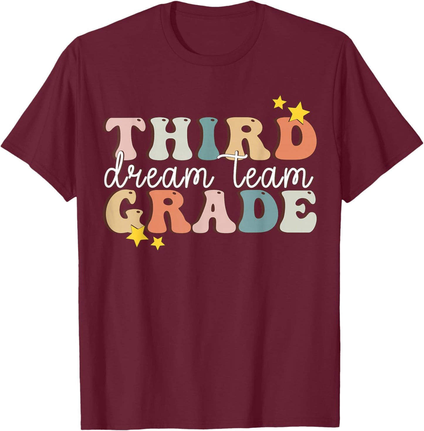 Third Grade Dream Team Last Day of 3rd Grade Teachers T-Shirt - T-Shirt | Maroon