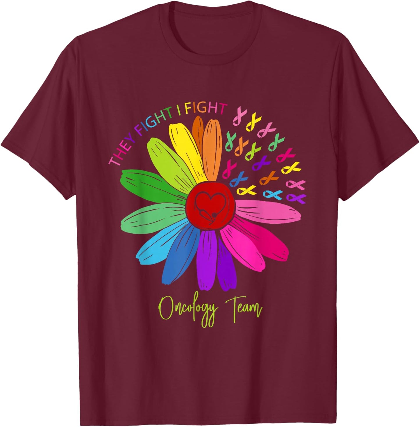 They Fight I Fight Oncology Team Sunflower Oncology Nurse T-Shirt - T-Shirt | Maroon