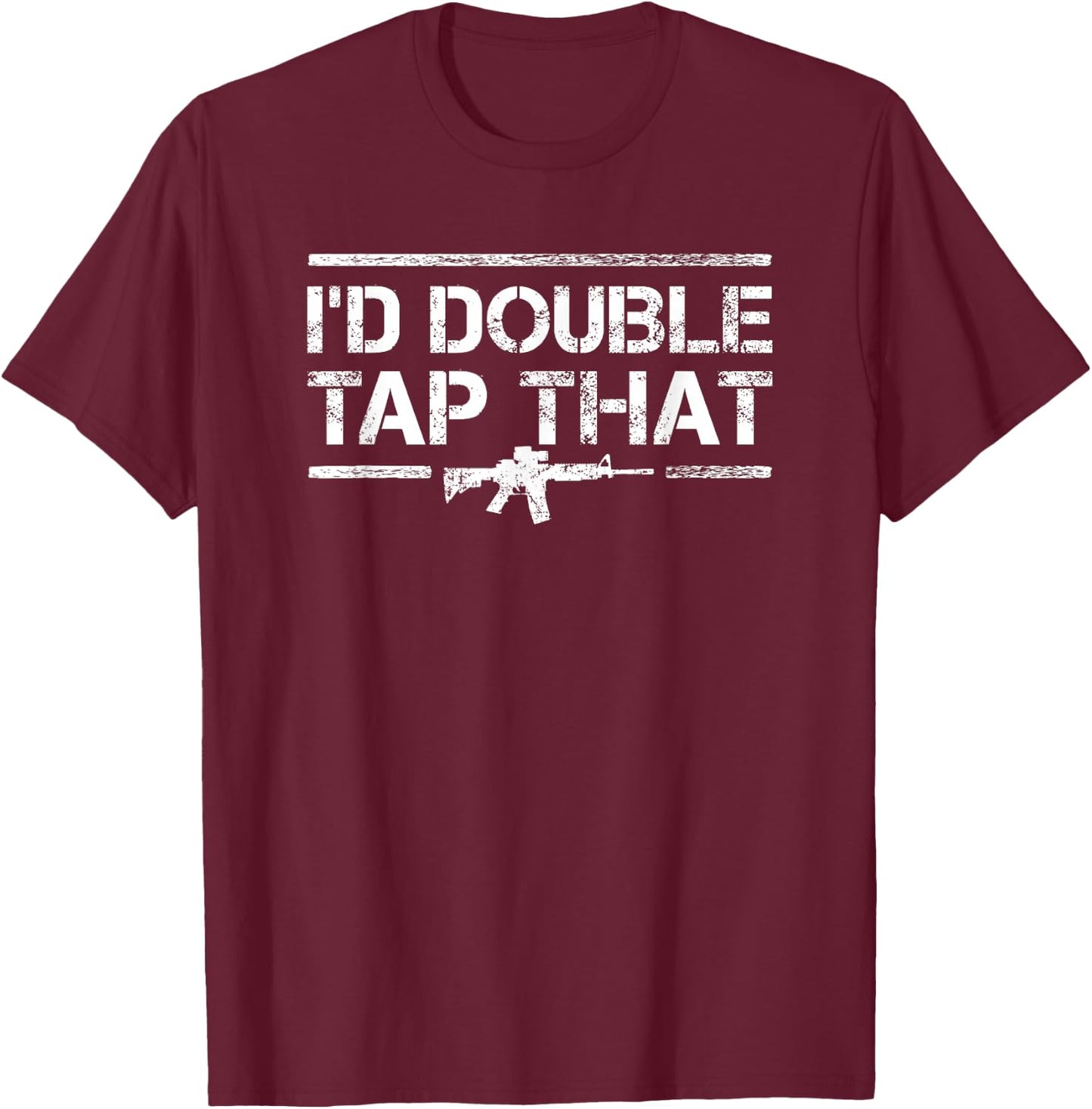 Id Double Tap That - Funny Gun Owner Pro Guns AR 15 T-Shirt - T-Shirt | Maroon