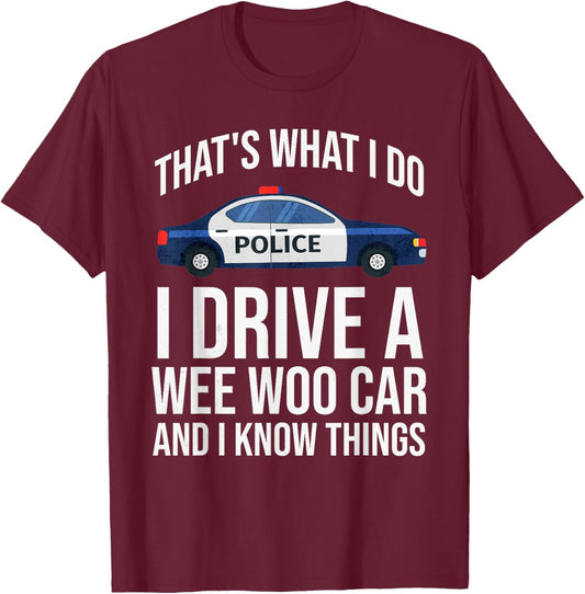 Thats What I Do I Drive A Wee Woo Police Car Policeman Cop T-Shirt - T-Shirt | Maroon
