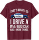 Thats What I Do I Drive A Wee Woo Police Car Policeman Cop T-Shirt - T-Shirt | Maroon
