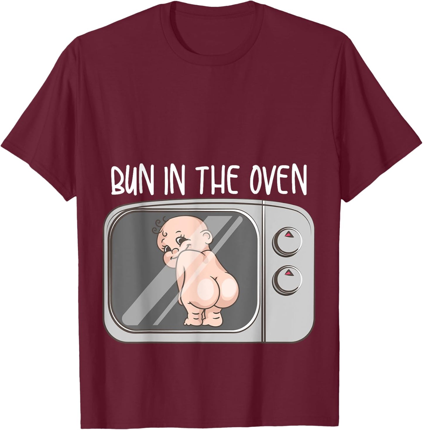 Funny Bun In The Oven Gift | Cute Expecting Pregnant Women T-Shirt - T-Shirt | Maroon