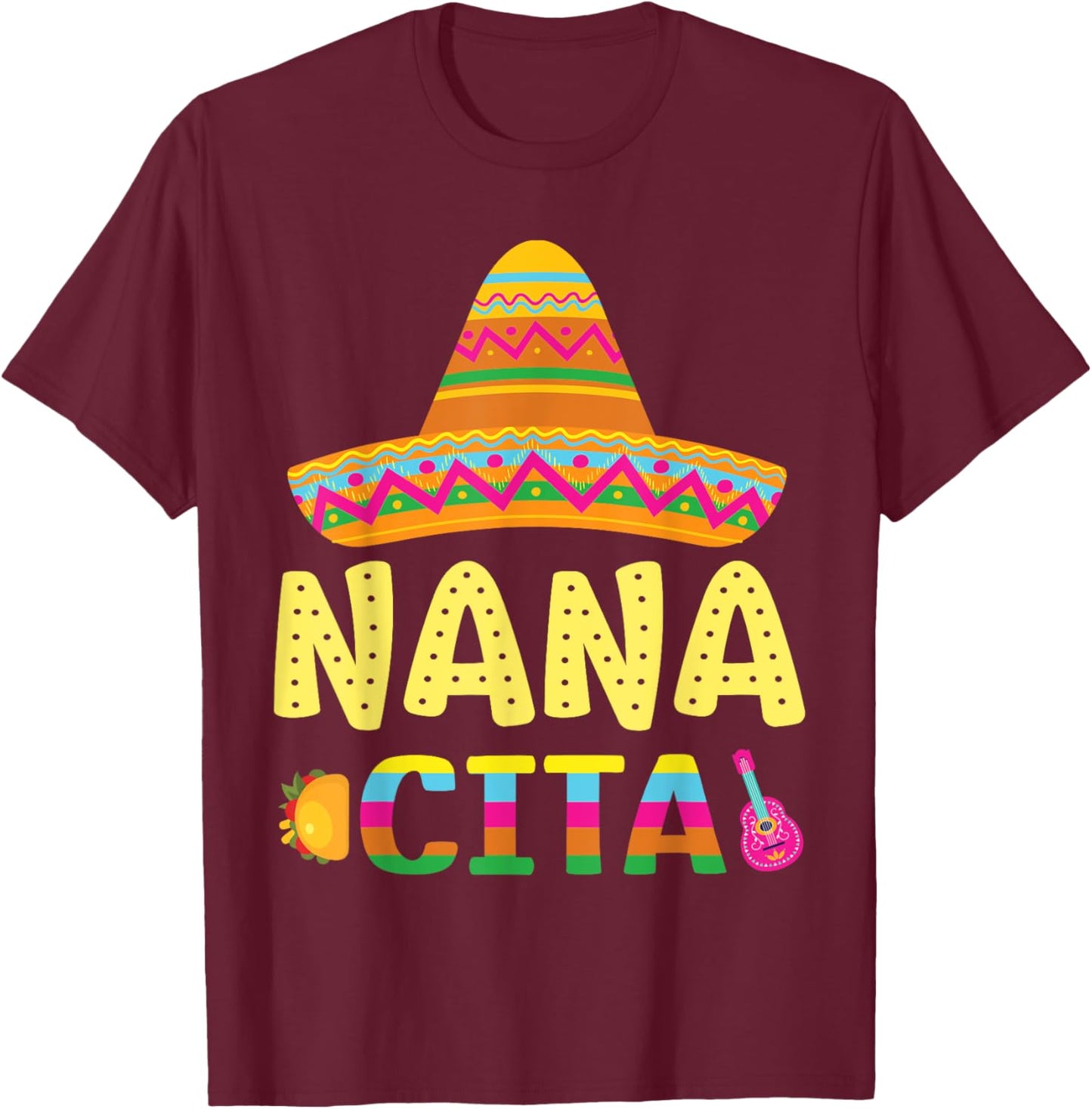 Taco Guitar Cinco De Mayo Day Nana Cita Grandma Son Daughter T-Shirt - T-Shirt | Maroon
