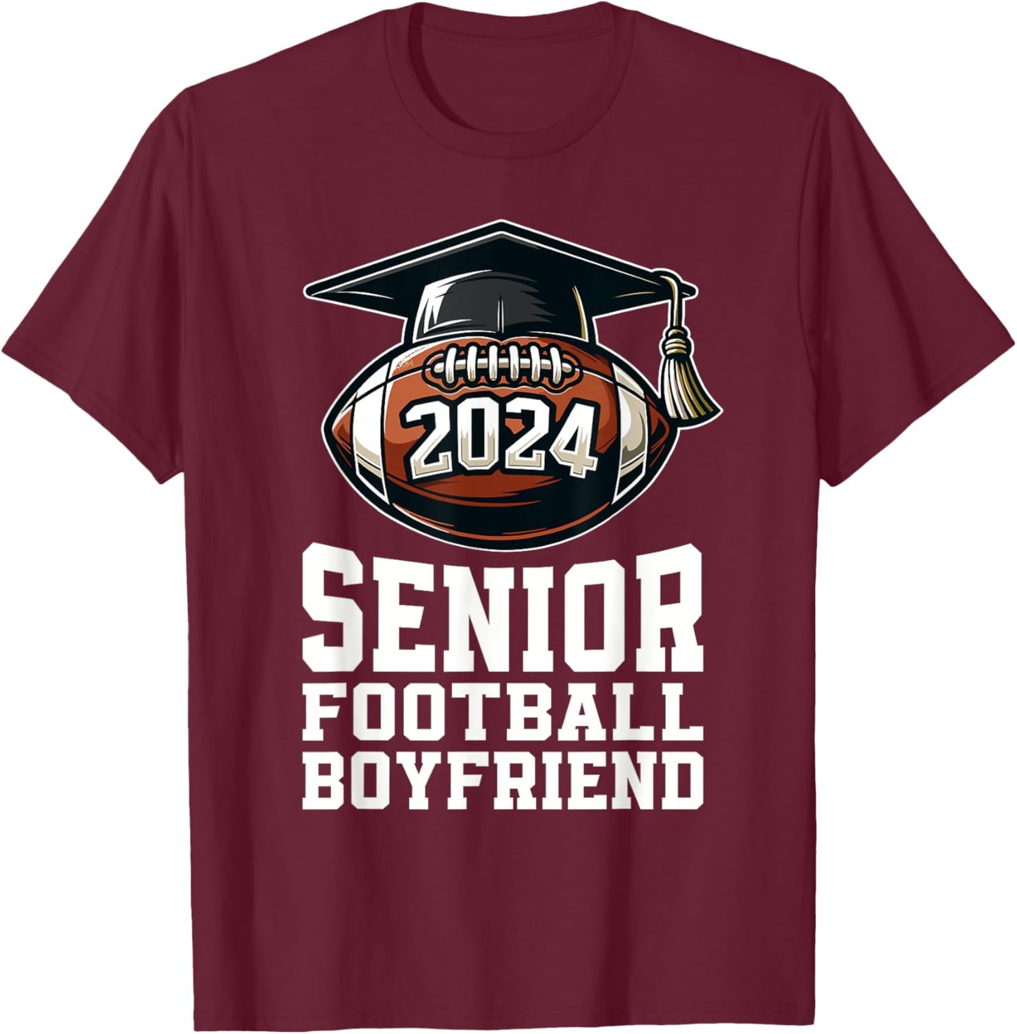Class of 2024 Graduation Senior Football Boyfriend 2024 T-Shirt - T-Shirt | Maroon