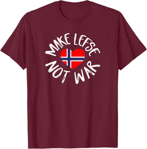 Lefse Shirt Gift Norwegian Flag Heart Make Lefse Not War T-Shirt - T-Shirt | Maroon