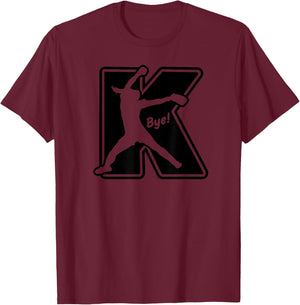 Fastpitch Softball Pitcher Strikeout K Bye Funny Saying T-Shirt - T-Shirt | Maroon