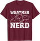 Weather Nerd - Meteorologist Meteorology Weather Forecaster T-Shirt - T-Shirt | Maroon