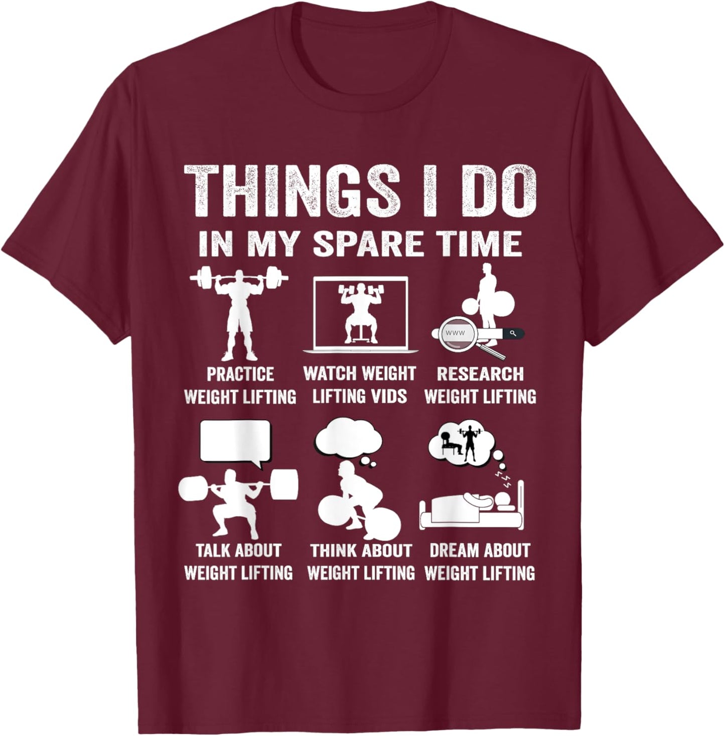 Things I do in my spare time hobby weight lifting lover T-Shirt - T-Shirt | Maroon