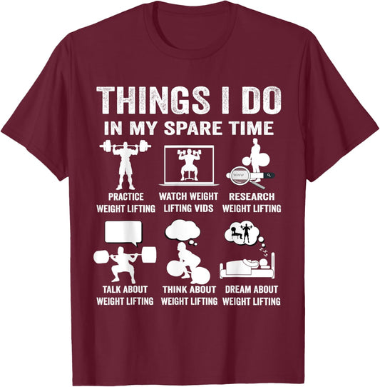 Things I do in my spare time hobby weight lifting lover T-Shirt - T-Shirt | Maroon