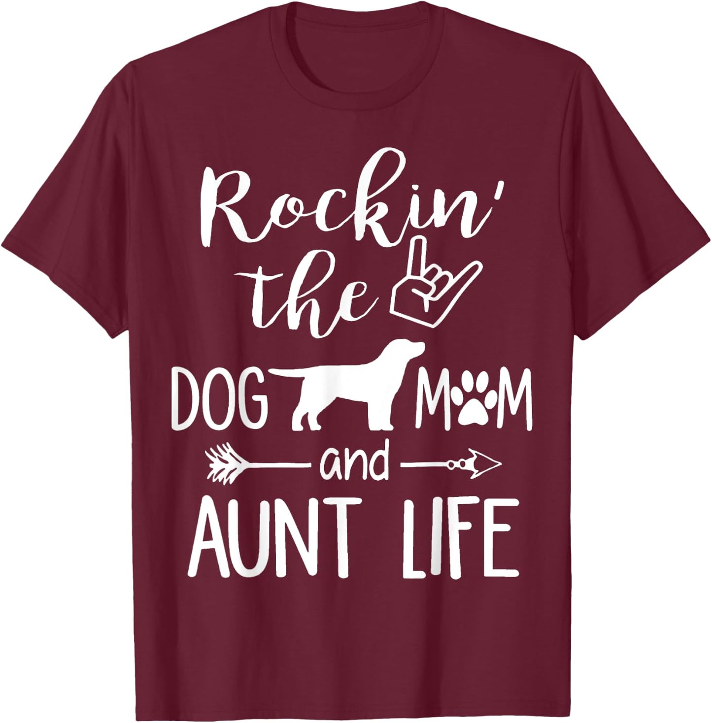 Rockin' The Dog Mom and Aunt Life mothers day gift Dog Lover T-Shirt - T-Shirt | Maroon