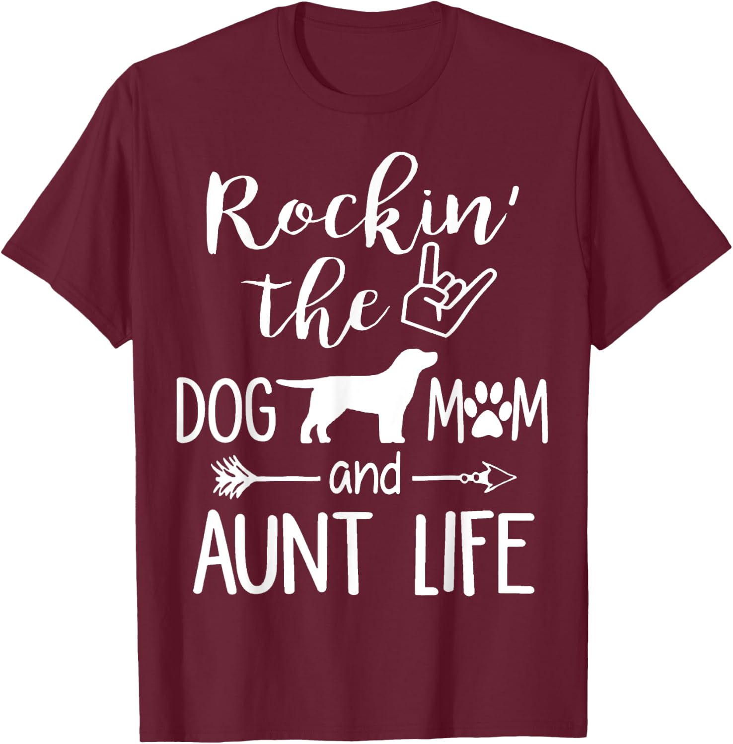 Rockin' The Dog Mom and Aunt Life mothers day gift Dog Lover T-Shirt - T-Shirt | Maroon