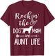 Rockin' The Dog Mom and Aunt Life mothers day gift Dog Lover T-Shirt - T-Shirt | Maroon