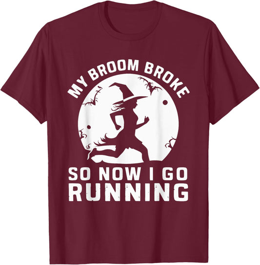 My Broom Broke So Now I Go Running T-Shirt - T-Shirt | Maroon