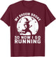 My Broom Broke So Now I Go Running T-Shirt - T-Shirt | Maroon
