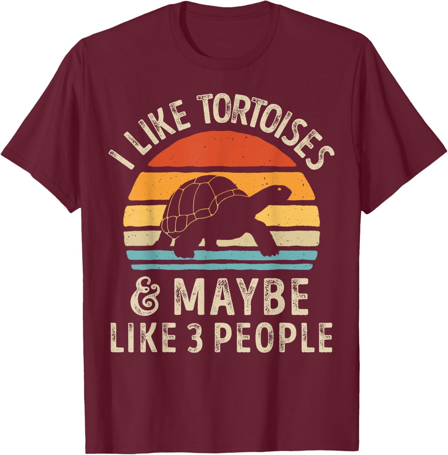 I Like Tortoises and Maybe 3 People Tortoise Turtle Reptile T-Shirt - T-Shirt | Maroon