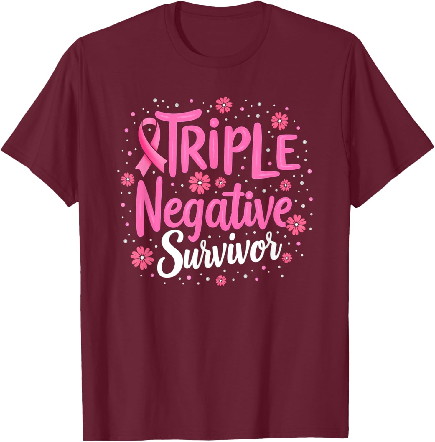 Pink Ribbon Triple Negative Warrior Breast Cancer Survivor T-Shirt - T-Shirt | Maroon