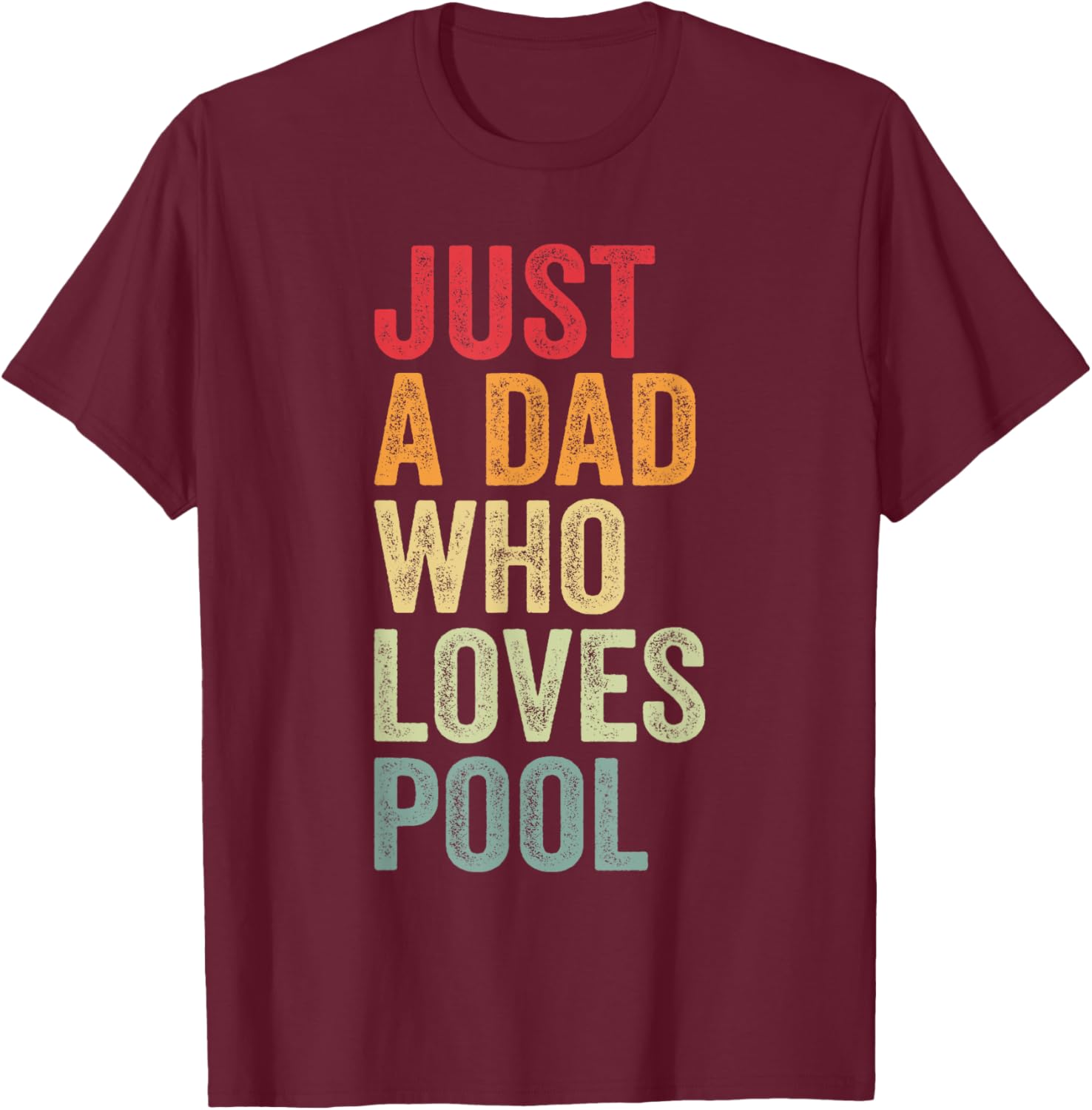 Just a Dad Who Loves Pool, Billiard Dad Pool Dad T-Shirt - T-Shirt | Maroon