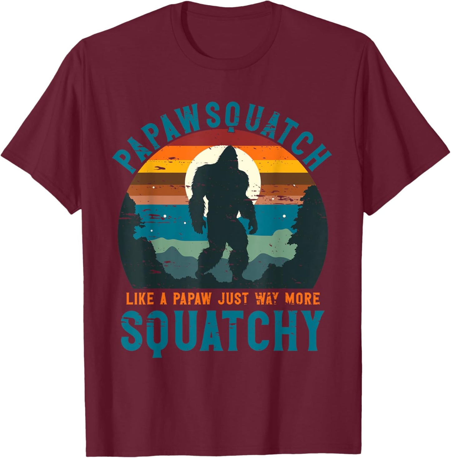 Papawsquatch Like A Papaw Just Way More Squatchy Father Day T-Shirt - T-Shirt | Maroon