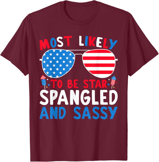 Most Likely To Be Star Spangled And Sassy 4th Of July Family Women Kids Men T-Shirt - T-Shirt | Maroon