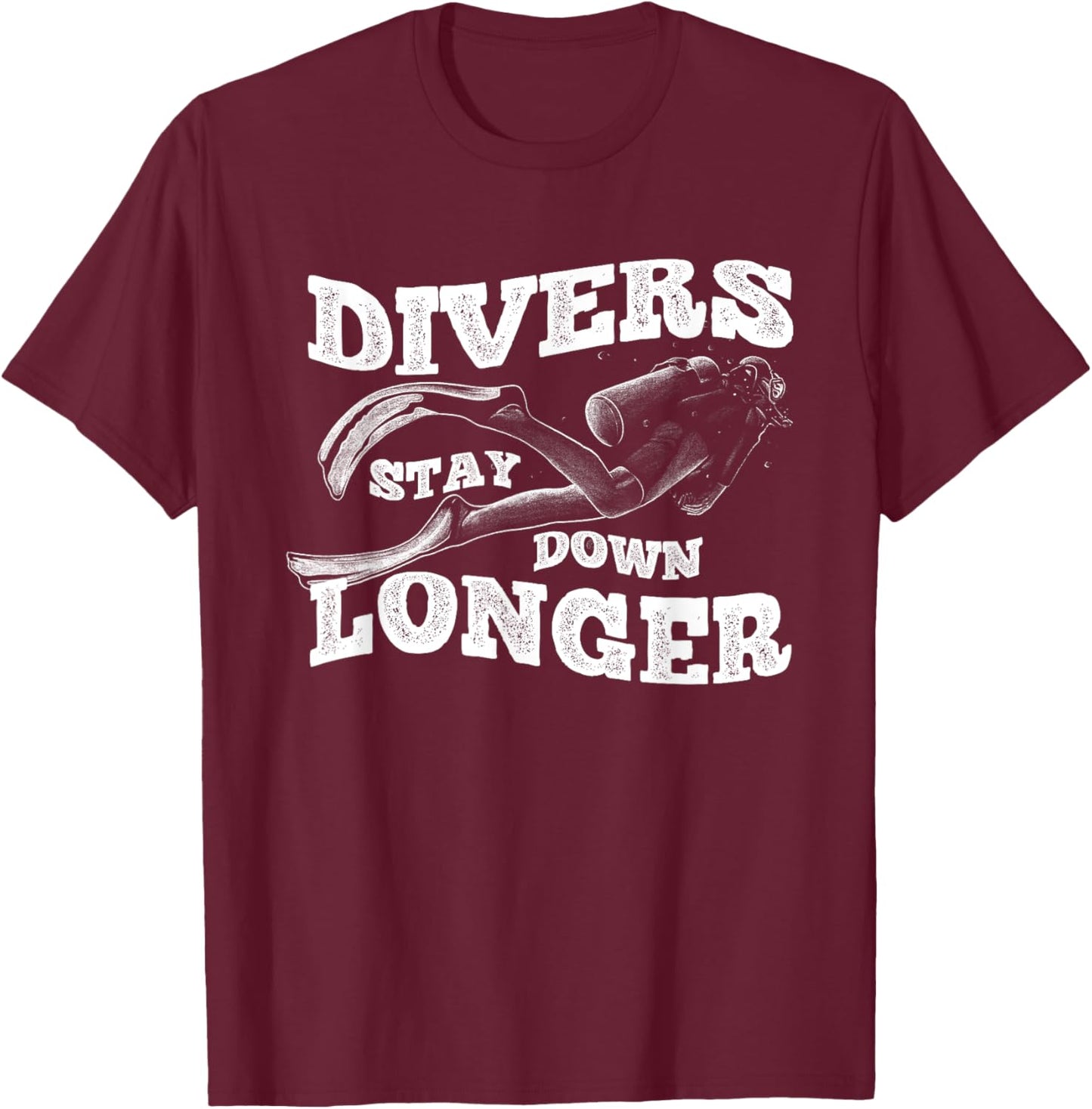 Scuba Diving Diver Water Lover Ocean Stay Down Longer T-Shirt - T-Shirt | Maroon