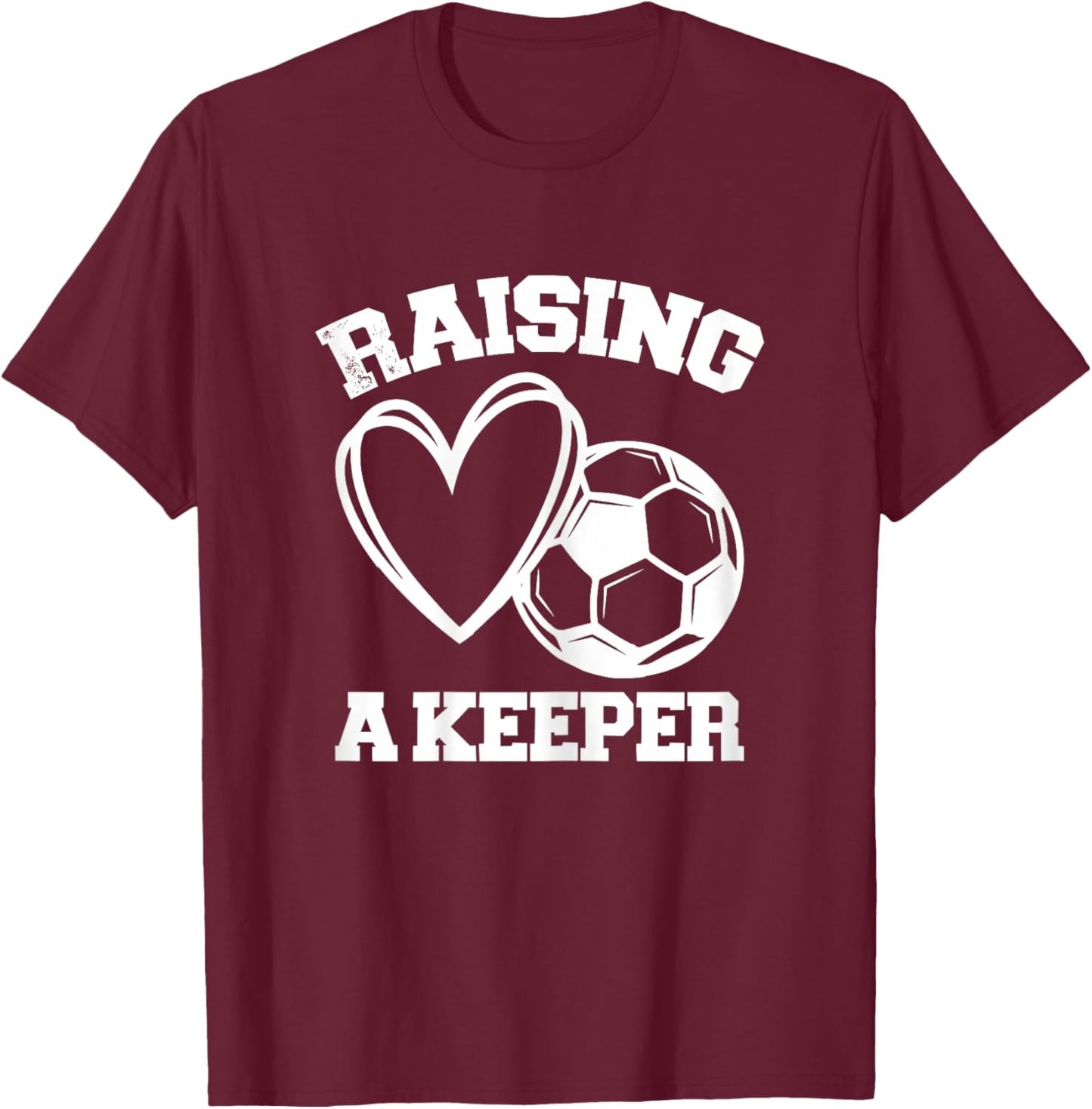 Raising A Keeper Goalie Soccer Goalkeeper's Mom Mother T-Shirt - T-Shirt | Maroon