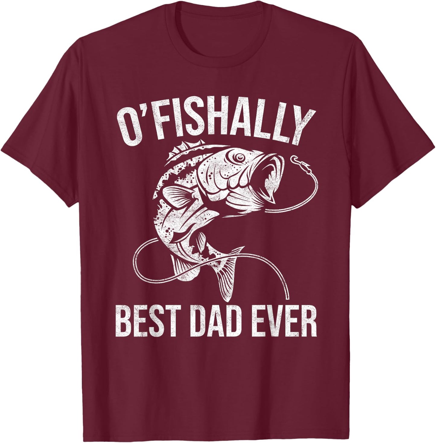 OFishally Best Dad Ever - Funny Fishing Fathers Day T-Shirt - T-Shirt | Maroon