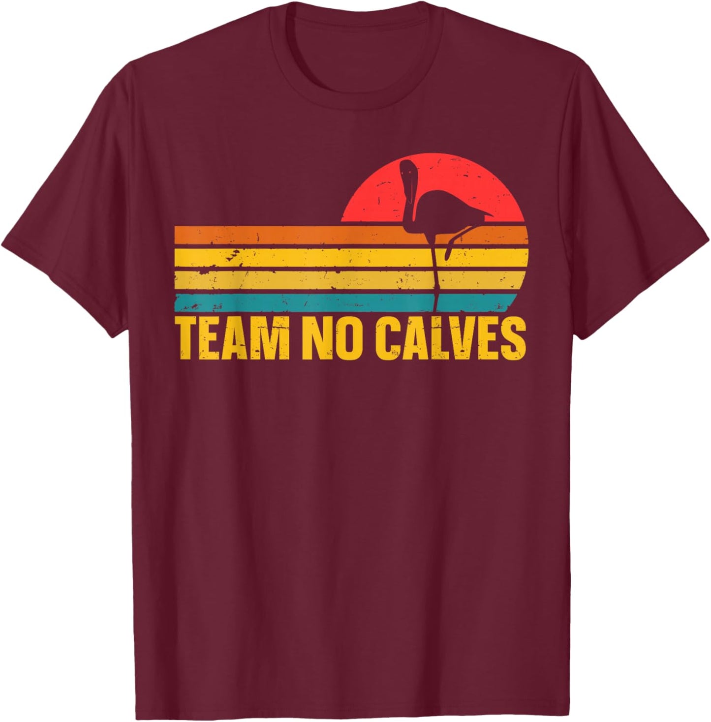 Team No Calves T-Shirt - T-Shirt | Maroon