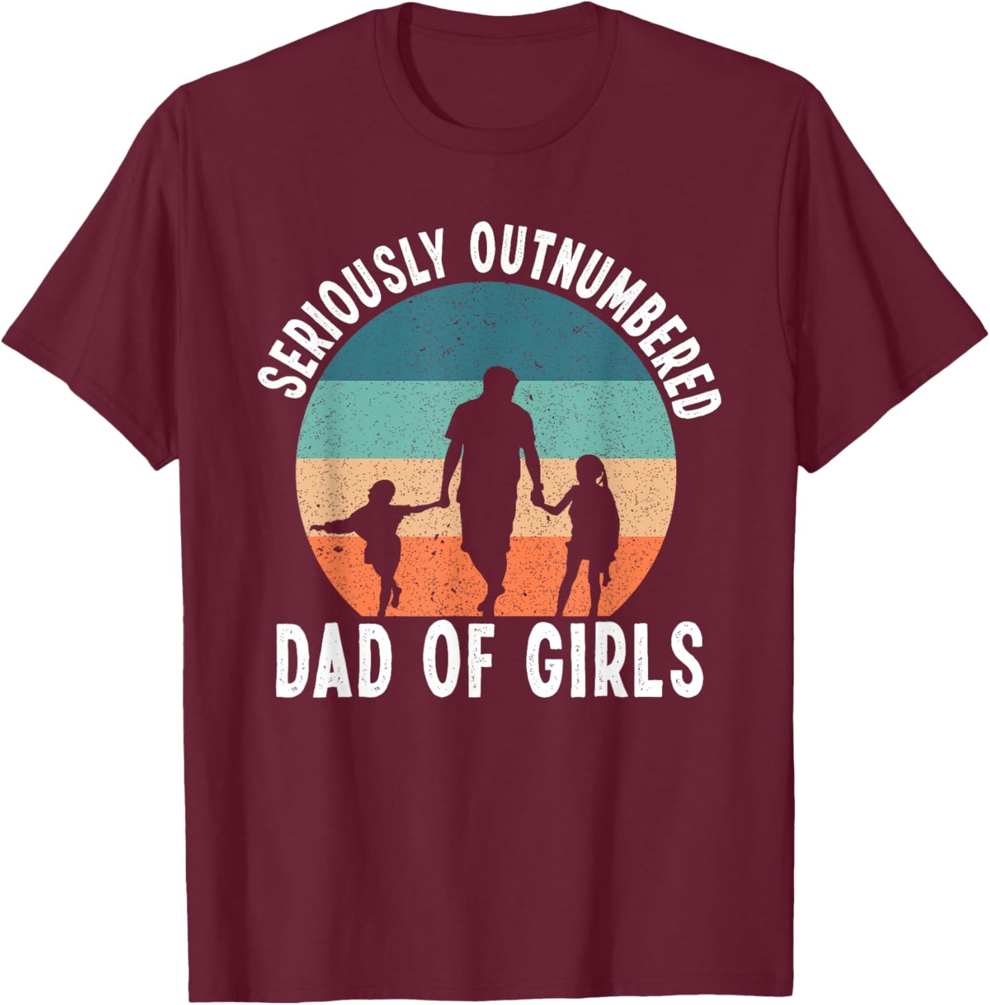 Girl Father's Day Daddy & Dad Of Girls Outnumbered T-Shirt - T-Shirt | Maroon