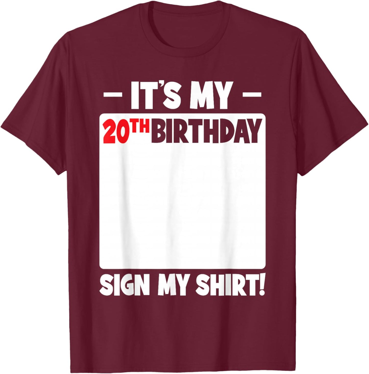 It's My 20th Birthday 20 Years Old Funny Men Women Sign My T-Shirt - T-Shirt | Maroon