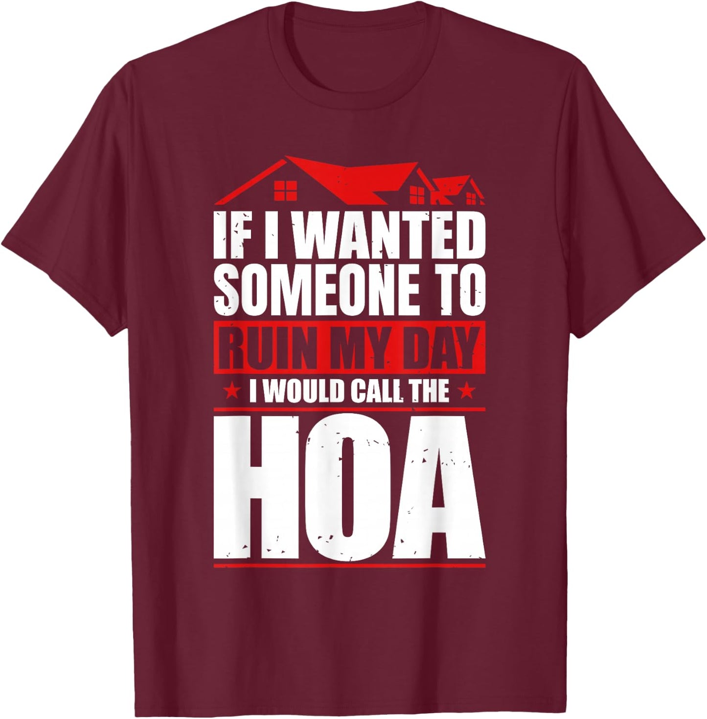 Funny Anti Home Owners Association HOA Hater T-Shirt - T-Shirt | Maroon