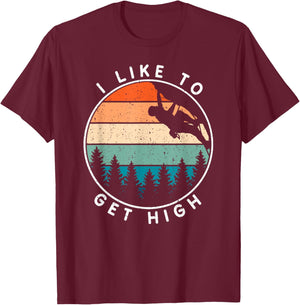 I Like To Get High Rock Climbing T-Shirt - T-Shirt | Maroon