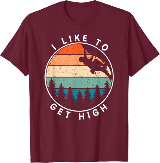 I Like To Get High Rock Climbing T-Shirt - T-Shirt | Maroon