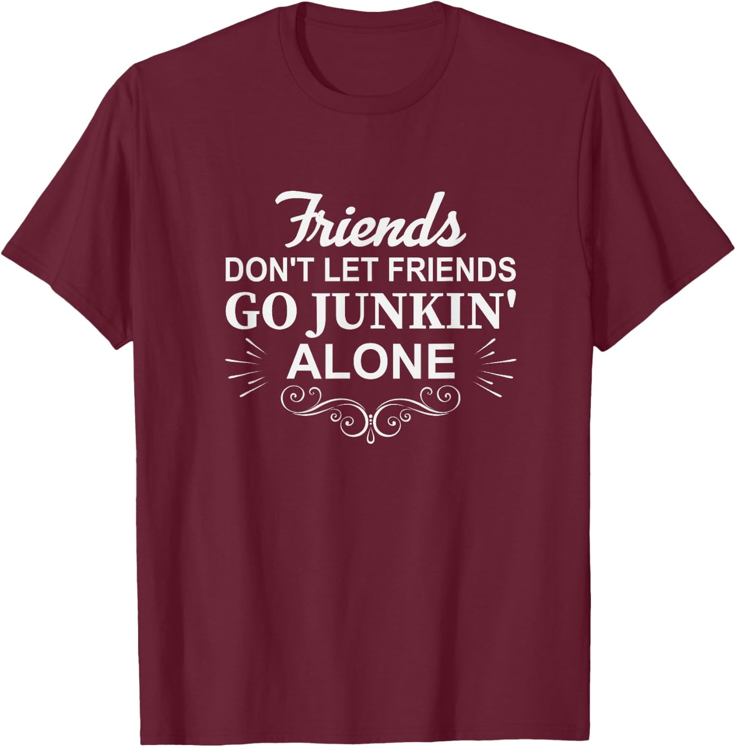 Take me Junking Thrift, Thrifting Queen, Junkin with friends T-Shirt - T-Shirt | Maroon