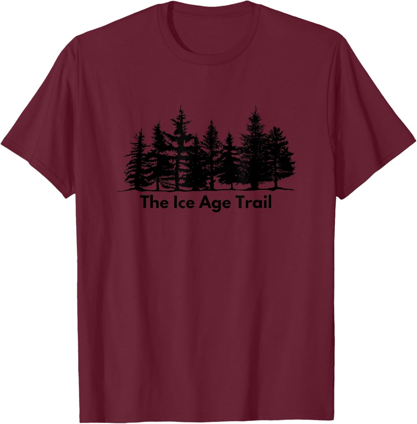 Hiking the Ice Age Trail Black Forests Trees T-Shirt - T-Shirt | Maroon