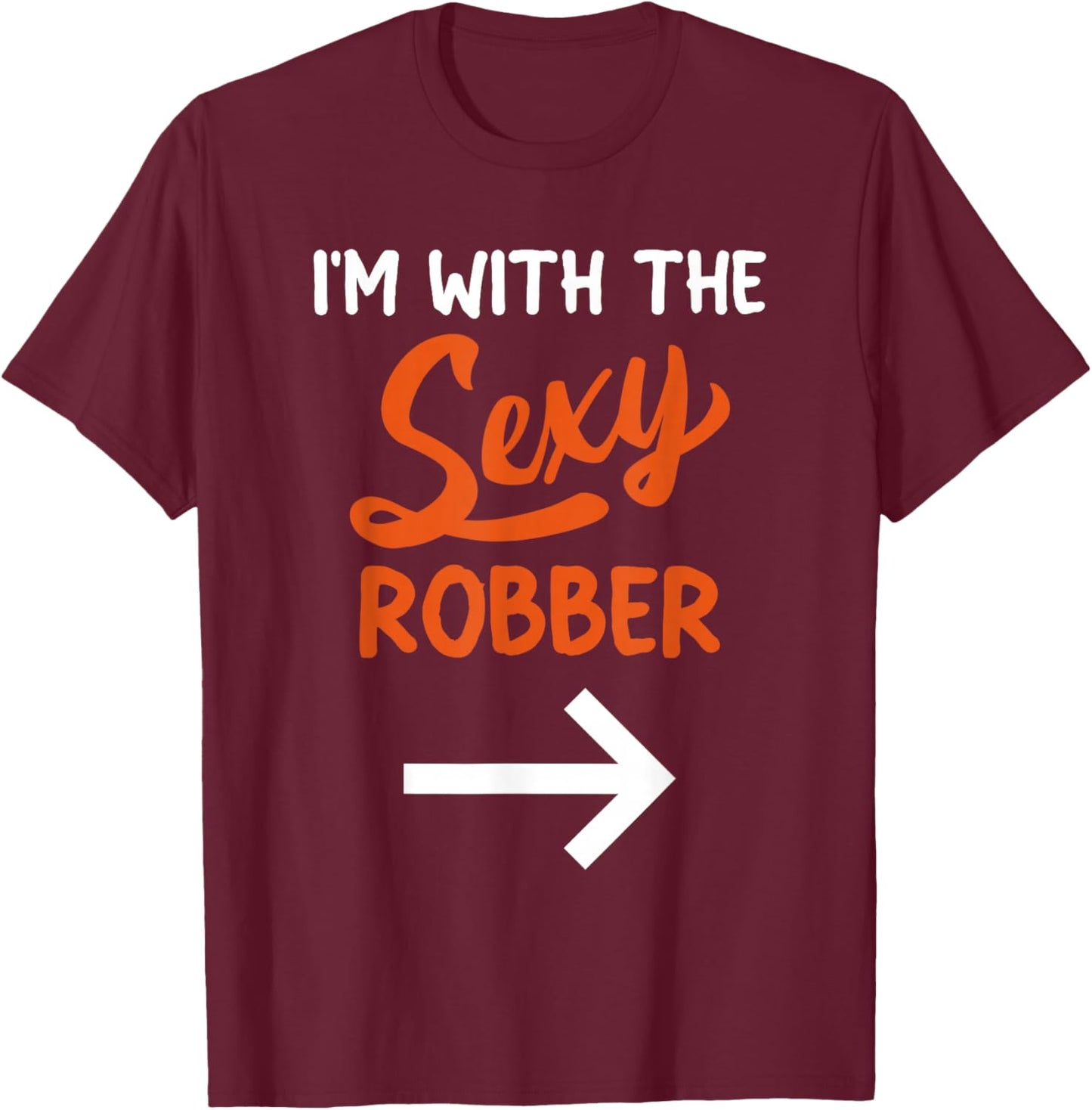 Lazy Halloween Costume For Couple I'm With The Sexy Robber T-Shirt - T-Shirt | Maroon