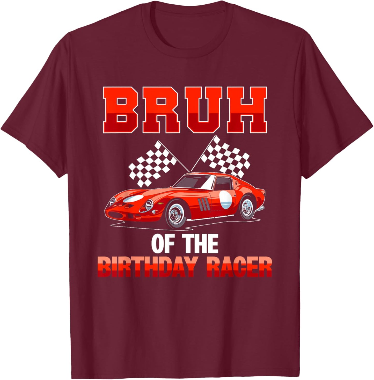 Race Car Party Bruh Of The Birthday Racer Racing Family T-Shirt - T-Shirt | Maroon