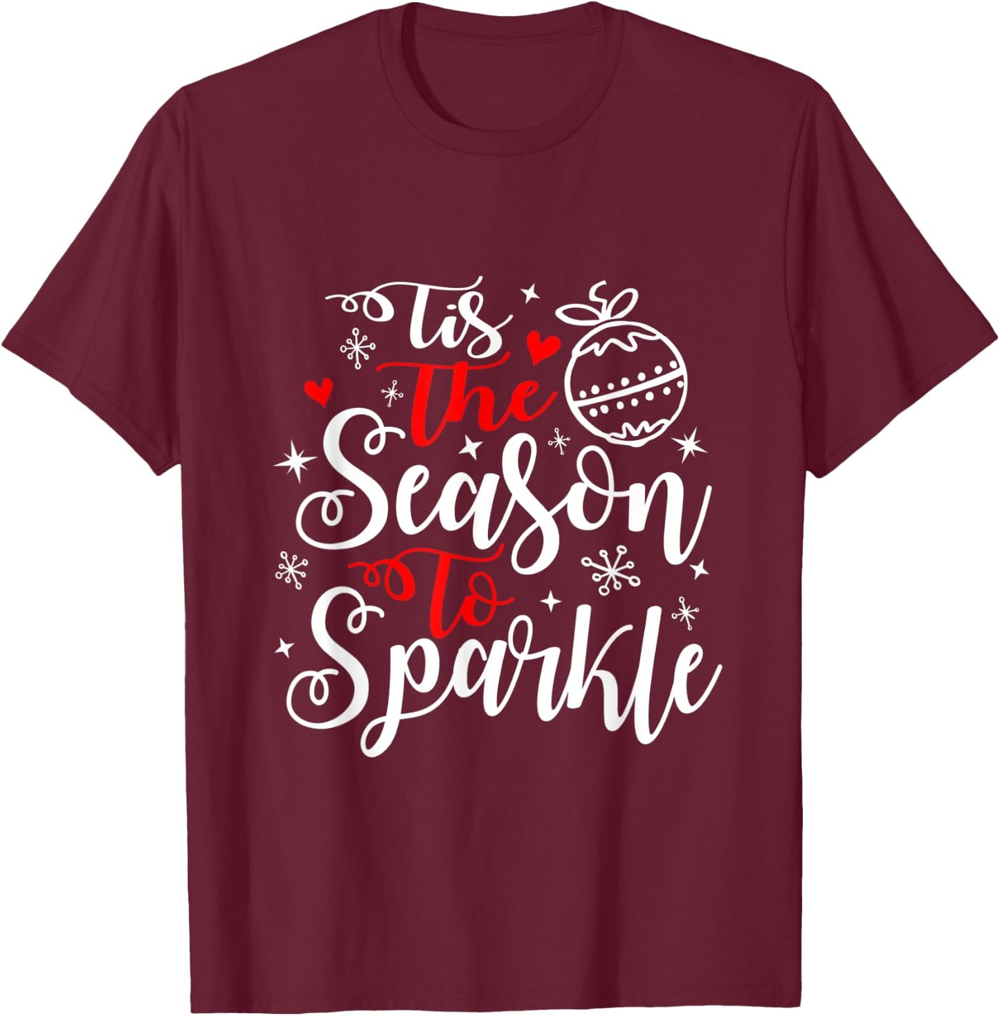 Tis The Season To Sparkle Christmas Sparkling Holidays Xmas T-Shirt - T-Shirt | Maroon