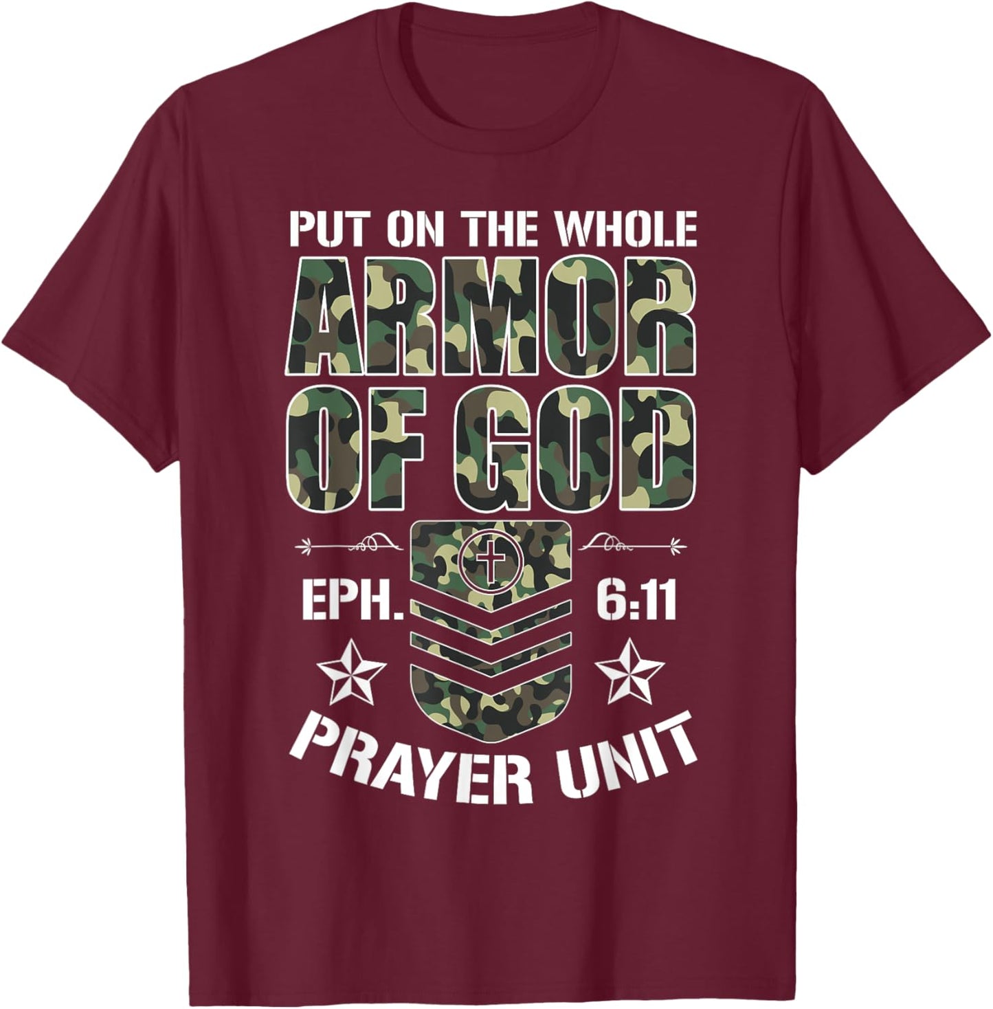 Put On The Whole Armor Of God Eph. 611 Prayer Unit Christ T-Shirt - T-Shirt | Maroon
