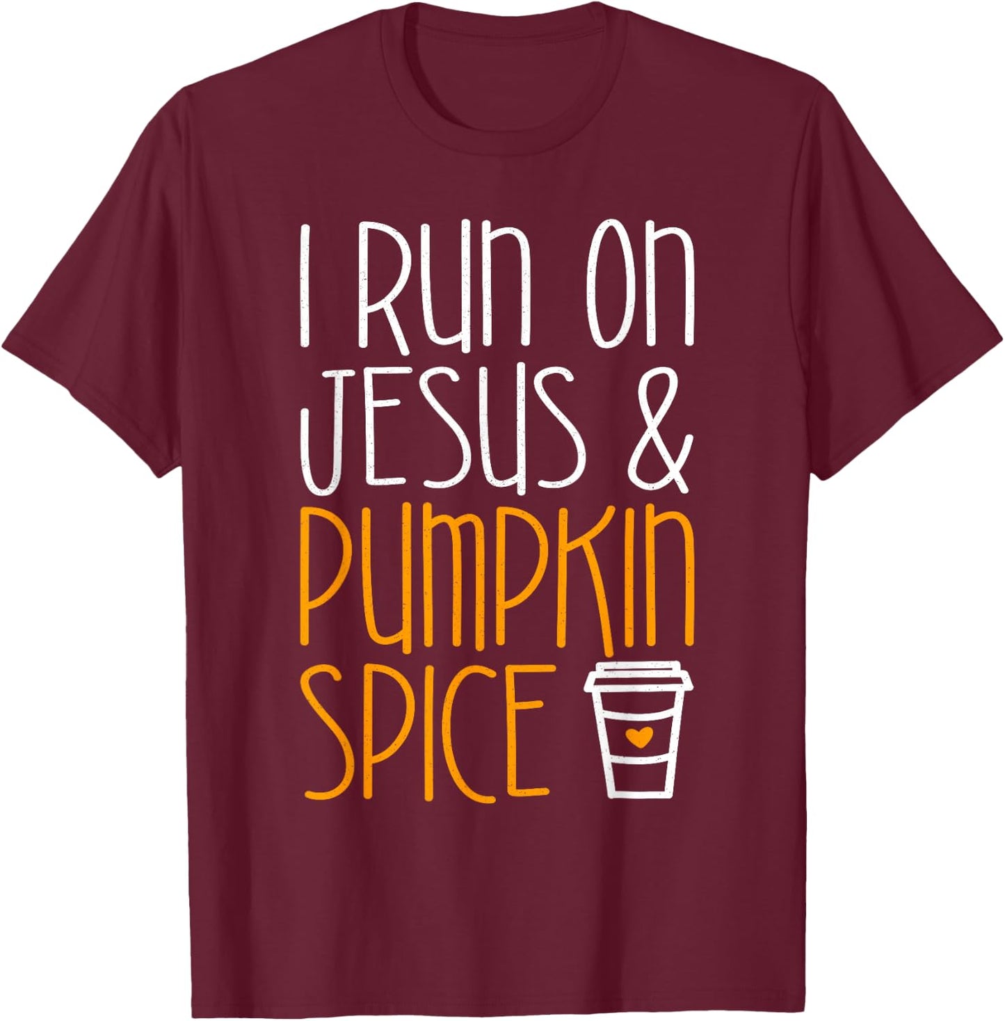 I Run On Jesus And Pumpkin Spice Shirt Men Women Fall Season T-Shirt - T-Shirt | Maroon