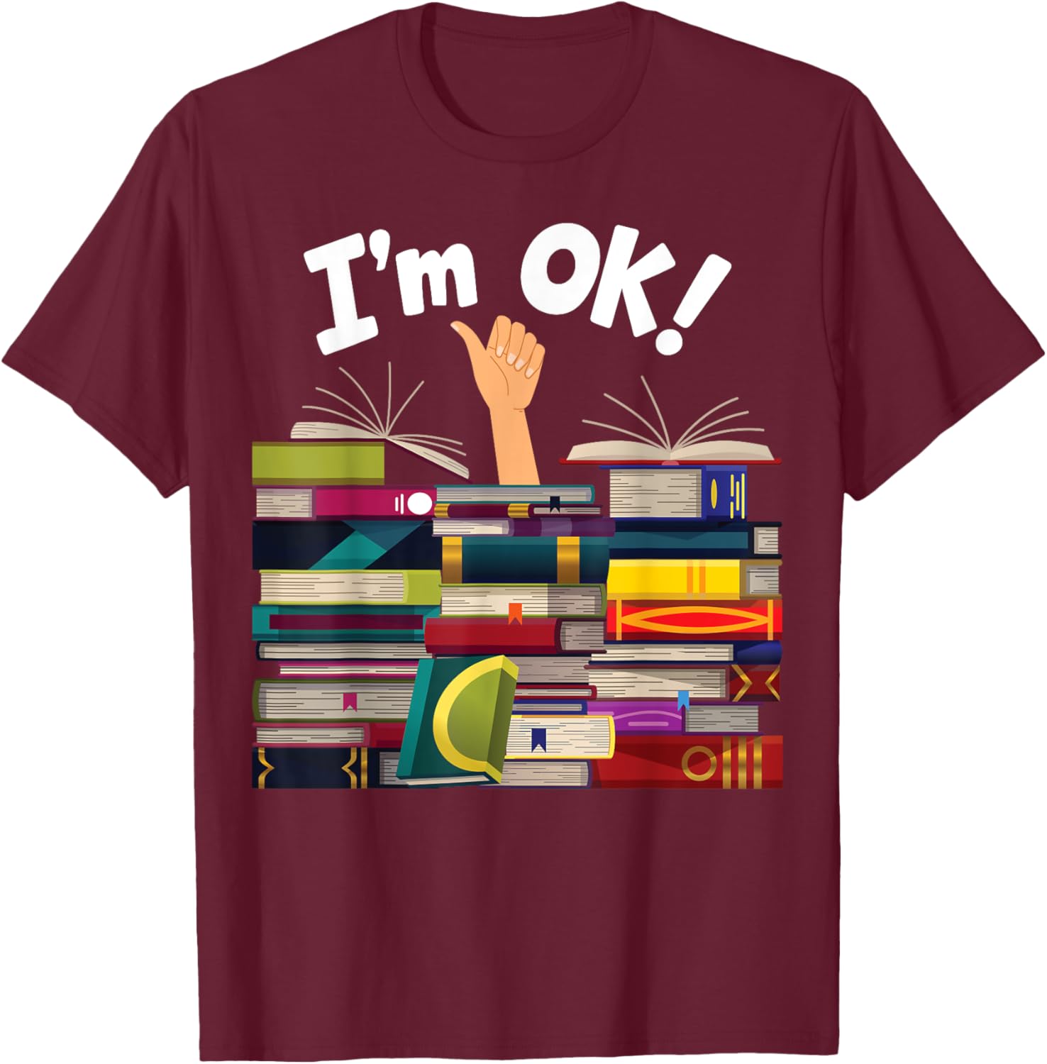 Book Lovers Bookworm Funny Book Nerd I'm Ok T-Shirt - T-Shirt | Maroon