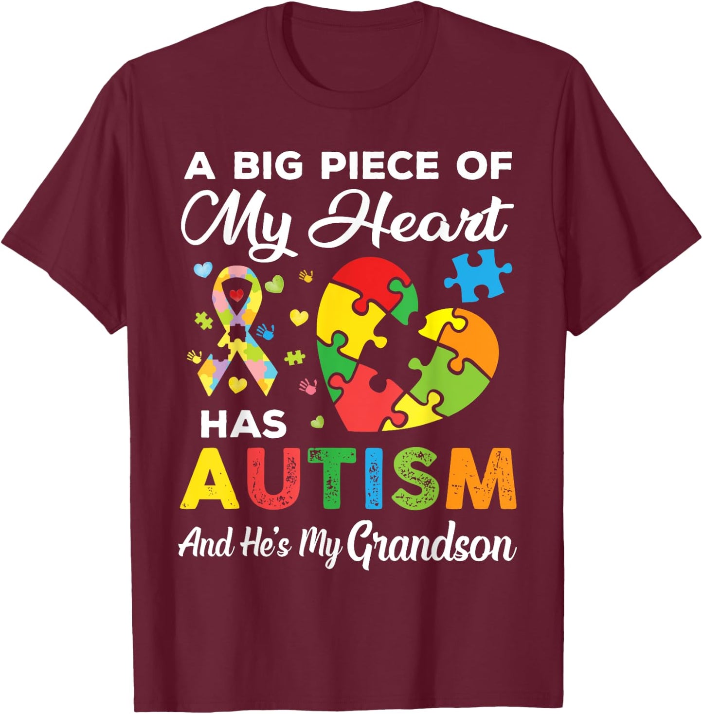 A Big Piece Of My Heart Has Autism and He's My Grandson T-Shirt - T-Shirt | Maroon