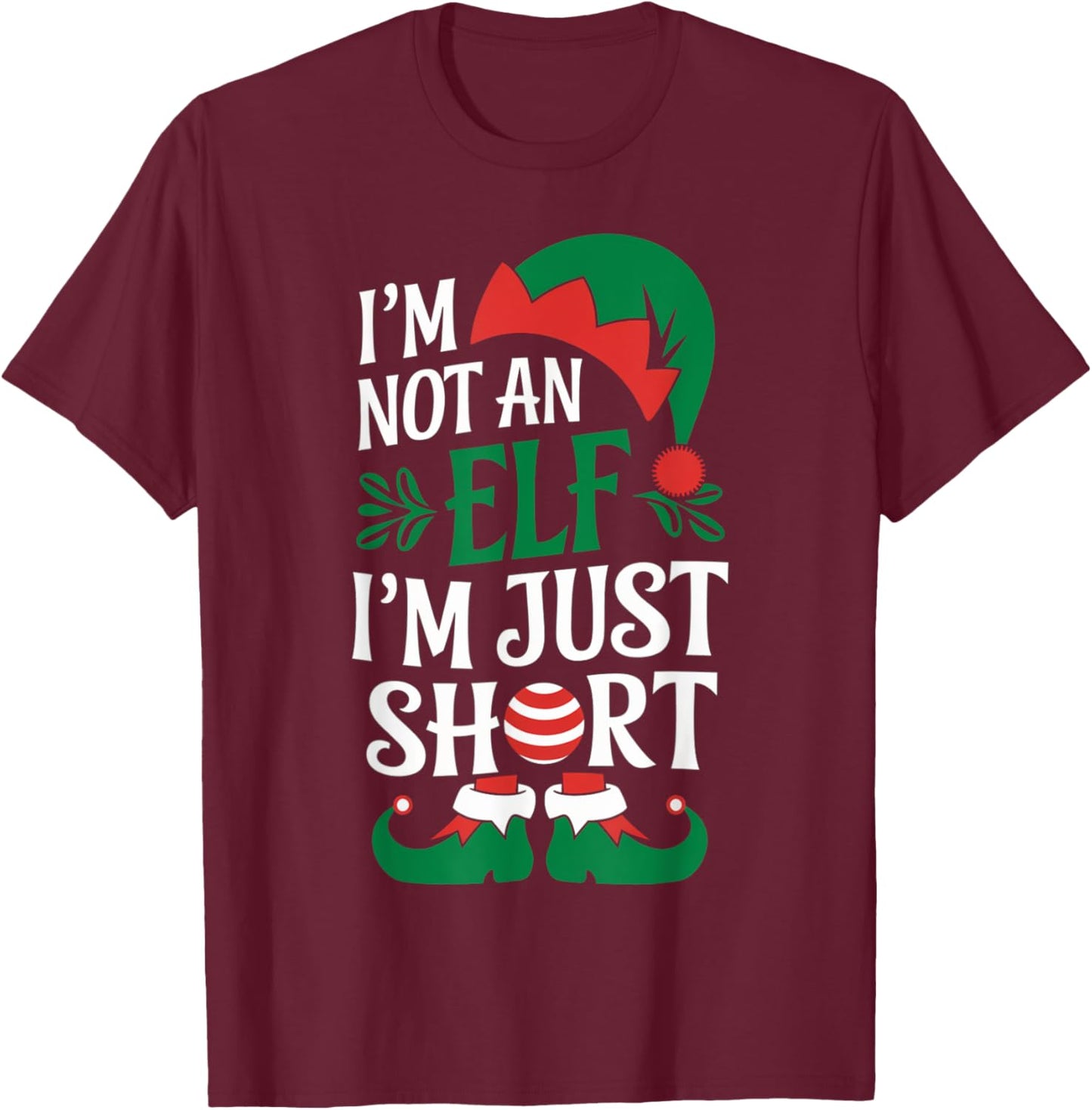 I'm Not an Elf, I'm Just Short Christmas Xmas Men Women Kid T-Shirt - T-Shirt | Maroon