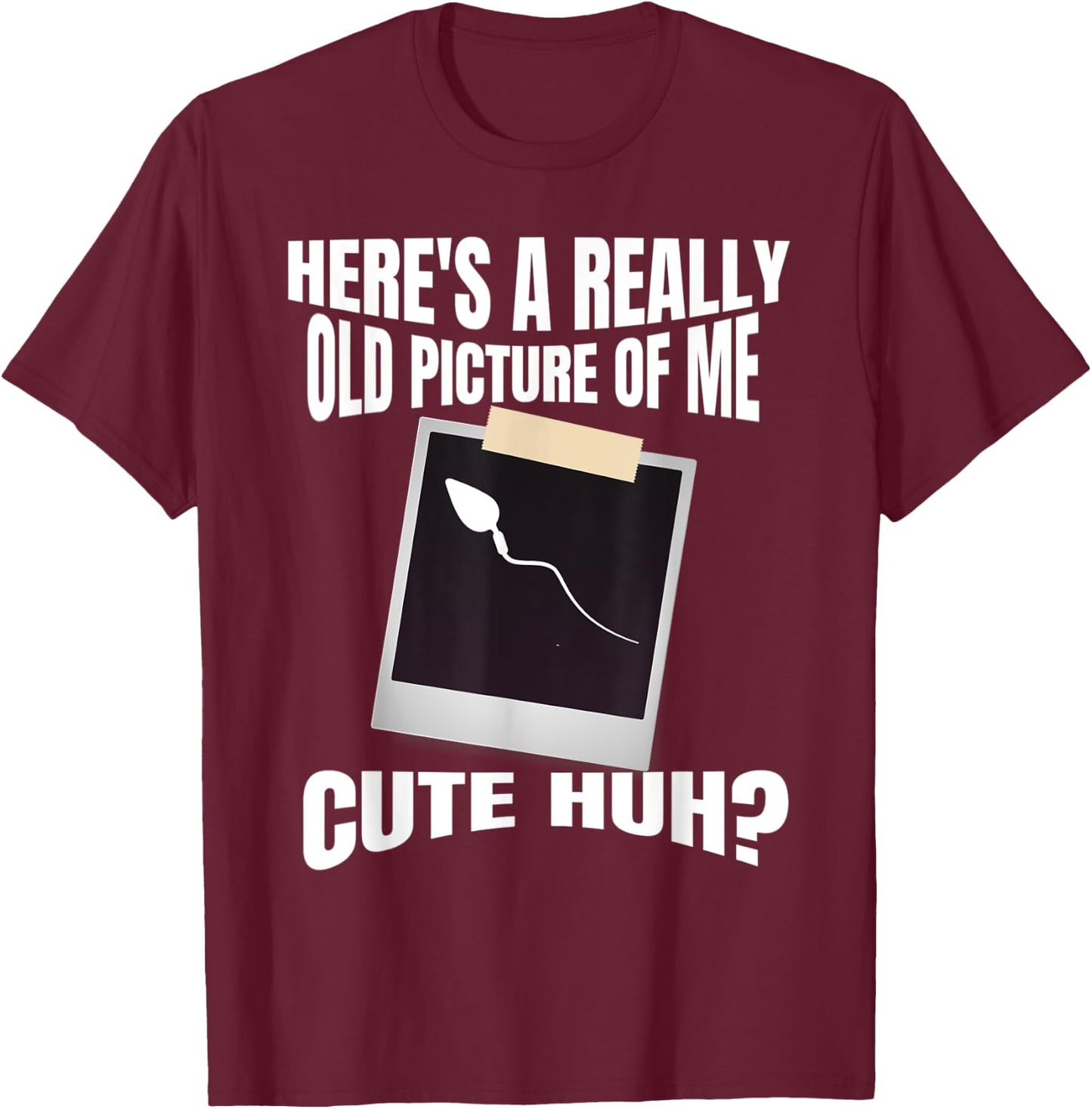 Here's A Really Old Picture Of Me Funny Graphic Gag T-Shirt - T-Shirt | Maroon